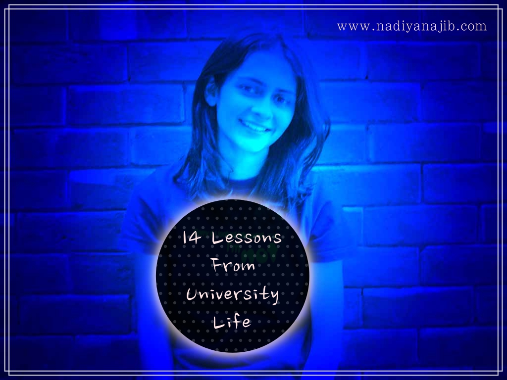 14 Lessons From University Life - Nadiya Najib